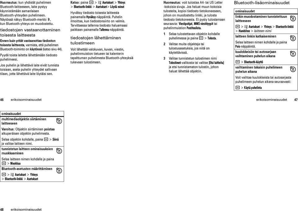 Pyydä toista laitetta lähettämään tiedosto puhelimeesi. Jos puhelin ja lähettävä laite eivät tunnista toisiaan, aseta puhelin yhteydet sallivaan tilaan, jotta lähettävä laite löytäisi sen.