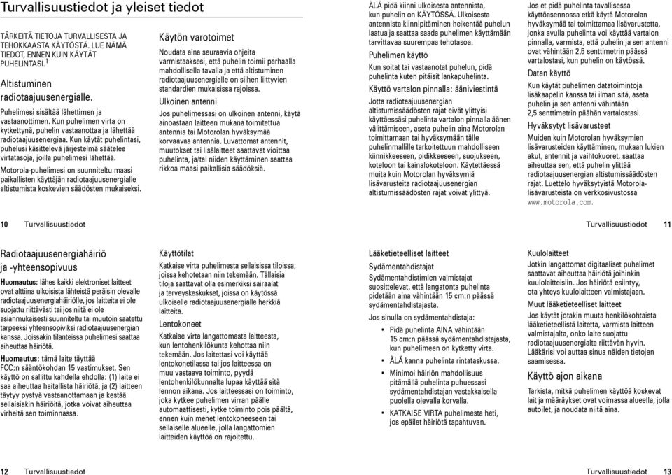 Kun käytät puhelintasi, puhelusi käsittelevä järjestelmä säätelee virtatasoja, joilla puhelimesi lähettää.