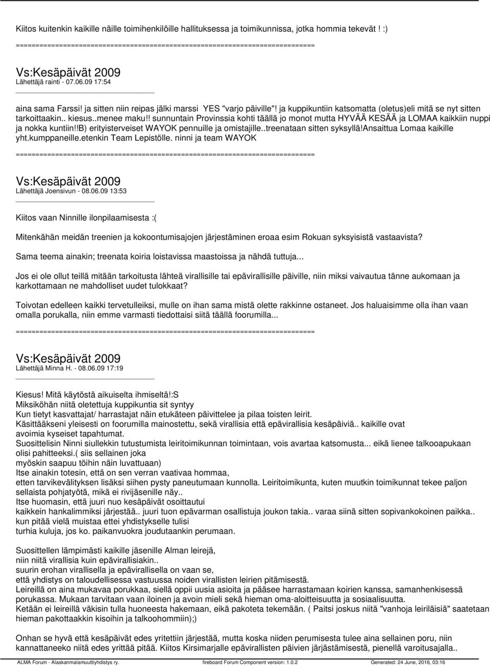 ! sunnuntain Provinssia kohti täällä jo monot mutta HYVÄÄ KESÄÄ ja LOMAA kaikkiin nuppi ja nokka kuntiin!!b) erityisterveiset WAYOK pennuille ja omistajille..treenataan sitten syksyllä!