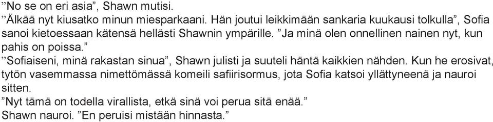 Ja minä olen onnellinen nainen nyt, kun pahis on poissa.