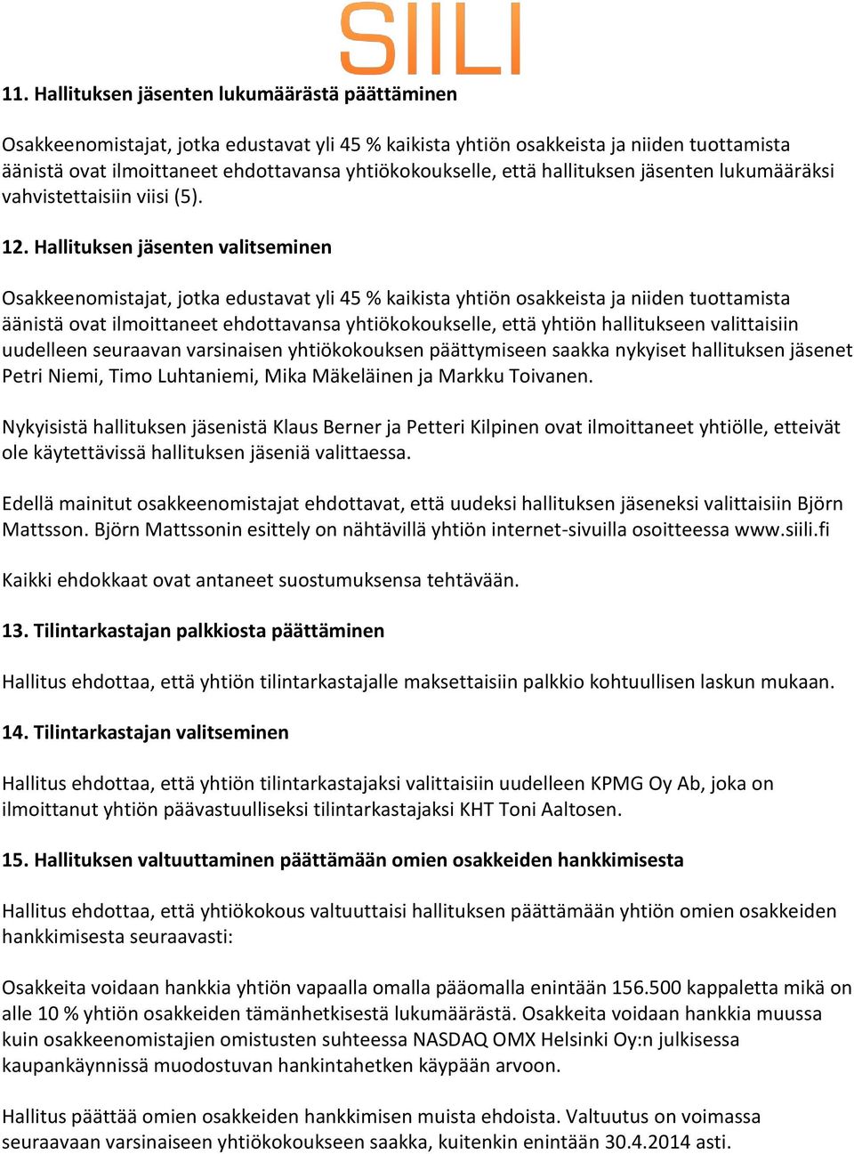 nykyiset hallituksen jäsenet Petri Niemi, Timo Luhtaniemi, Mika Mäkeläinen ja Markku Toivanen.