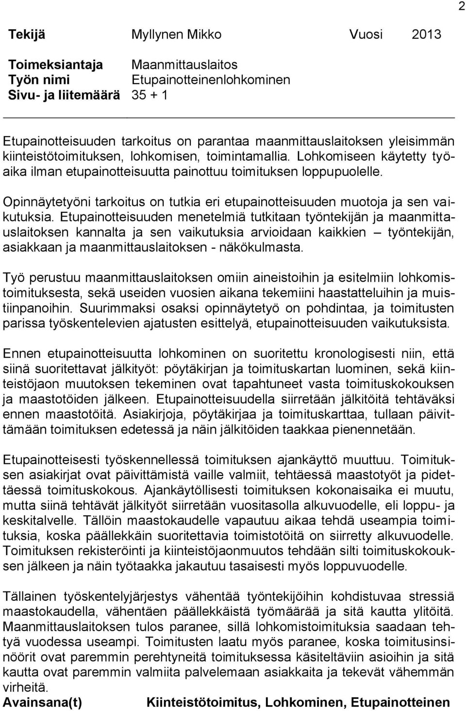 Opinnäytetyöni tarkoitus on tutkia eri etupainotteisuuden muotoja ja sen vaikutuksia.