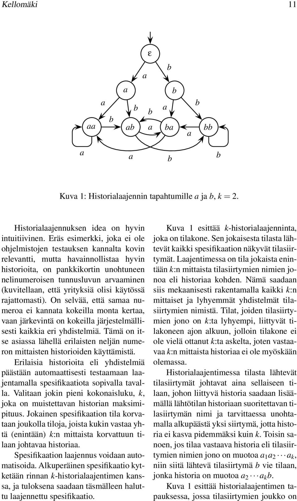 olisi käytössä rjttomsti). On selvää, että sm numero ei knnt kokeill mont kert, vn järkevintä on kokeill järjestelmällisesti kikki eri yhdistelmiä.