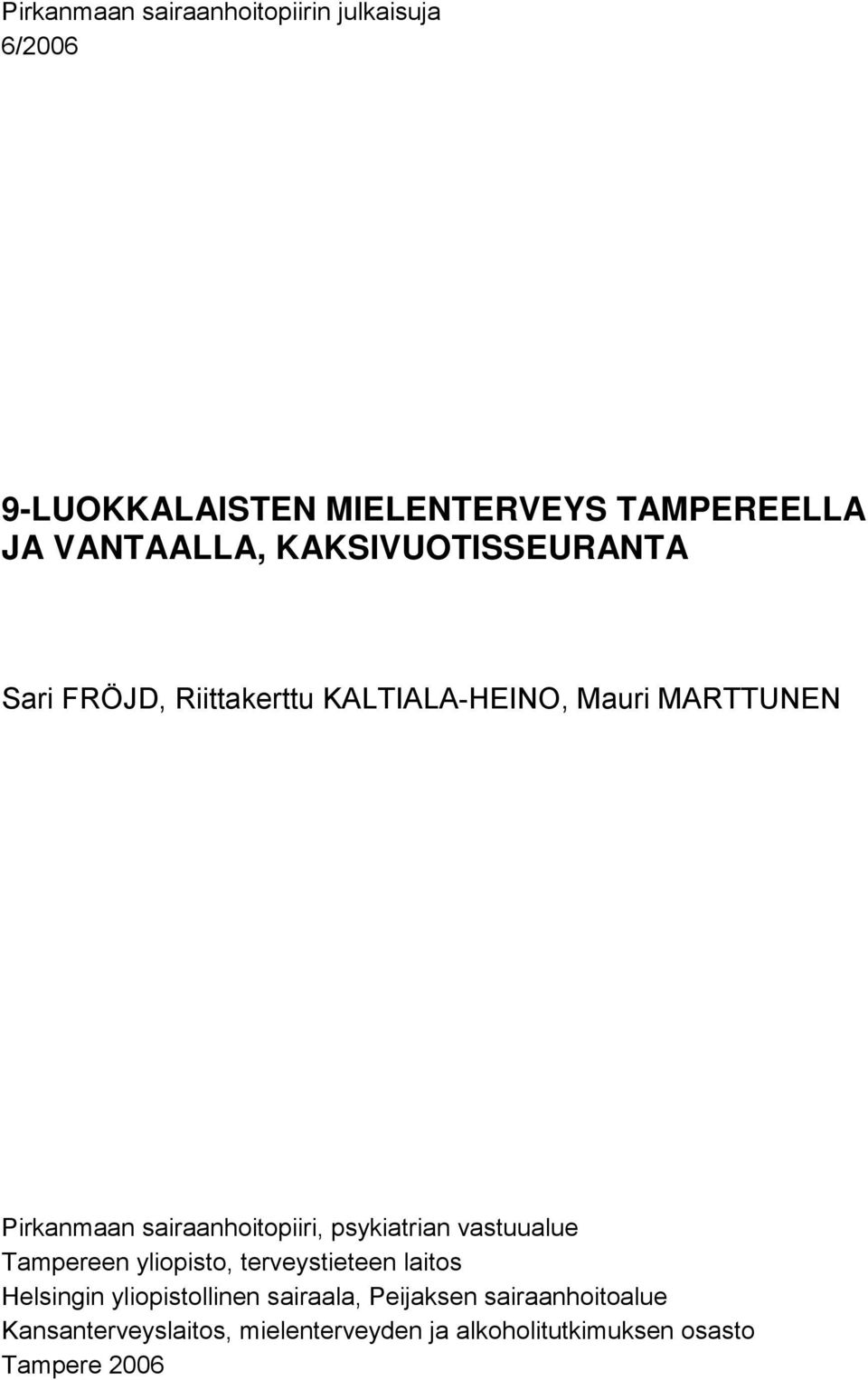 sairaanhoitopiiri, psykiatrian vastuualue Tampereen yliopisto, terveystieteen laitos Helsingin
