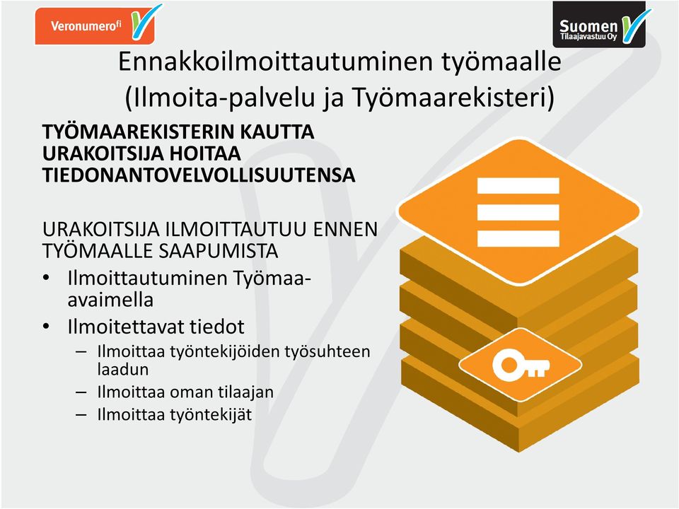 ILMOITTAUTUU ENNEN TYÖMAALLE SAAPUMISTA Ilmoittautuminen Työmaaavaimella