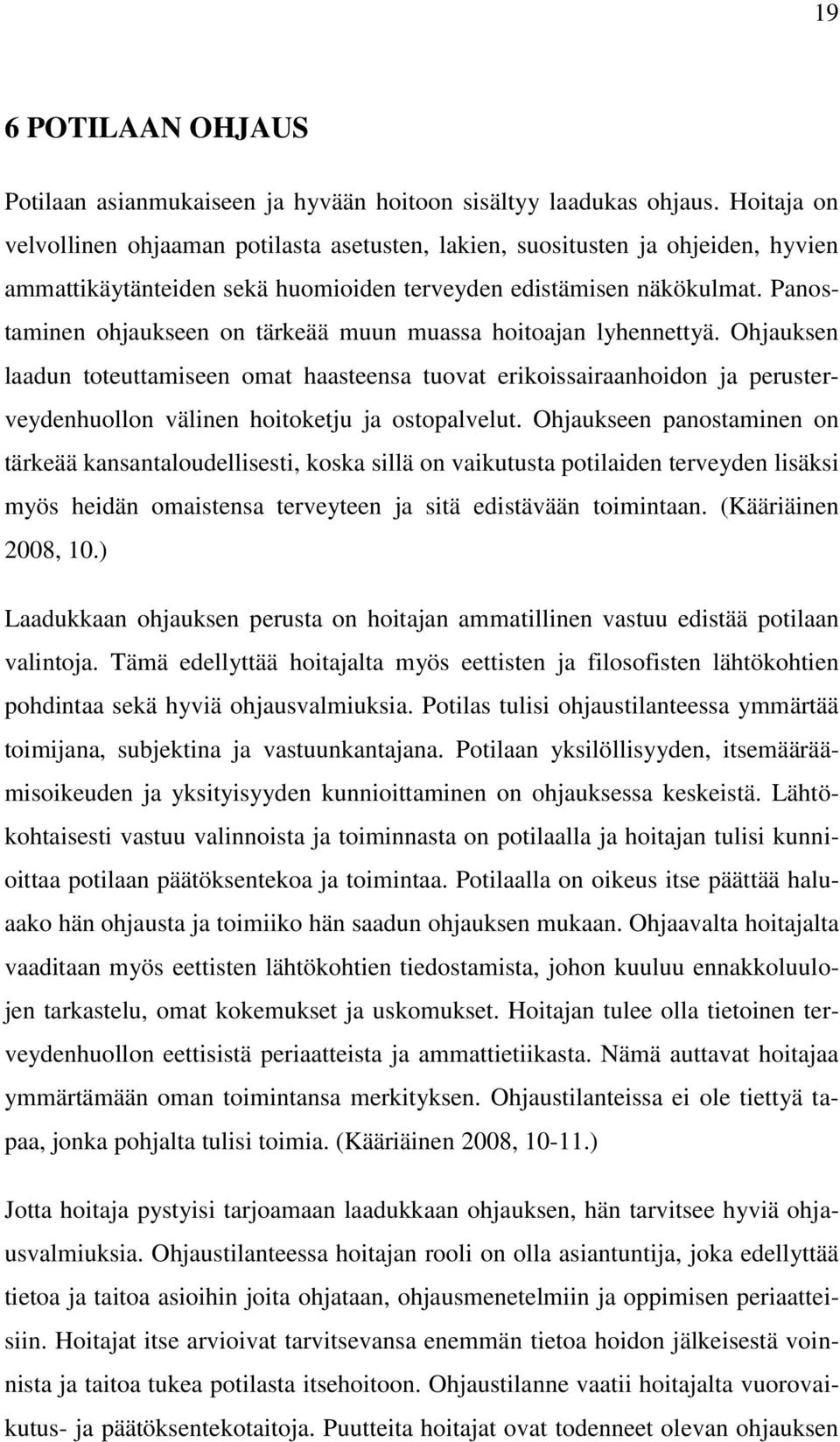 Panostaminen ohjaukseen on tärkeää muun muassa hoitoajan lyhennettyä.