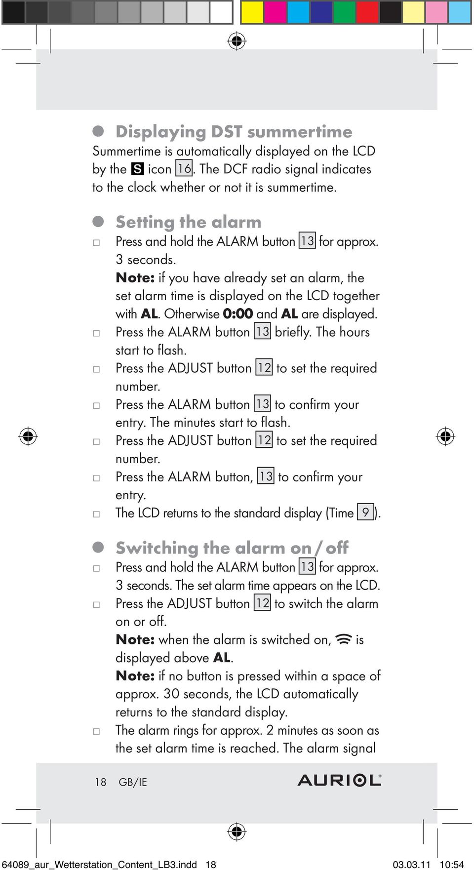 Otherwise 0:00 and AL are displayed. Press the ALARM button 13 briefly. The hours start to flash. Press the ADJUST button 12 to set the required number.