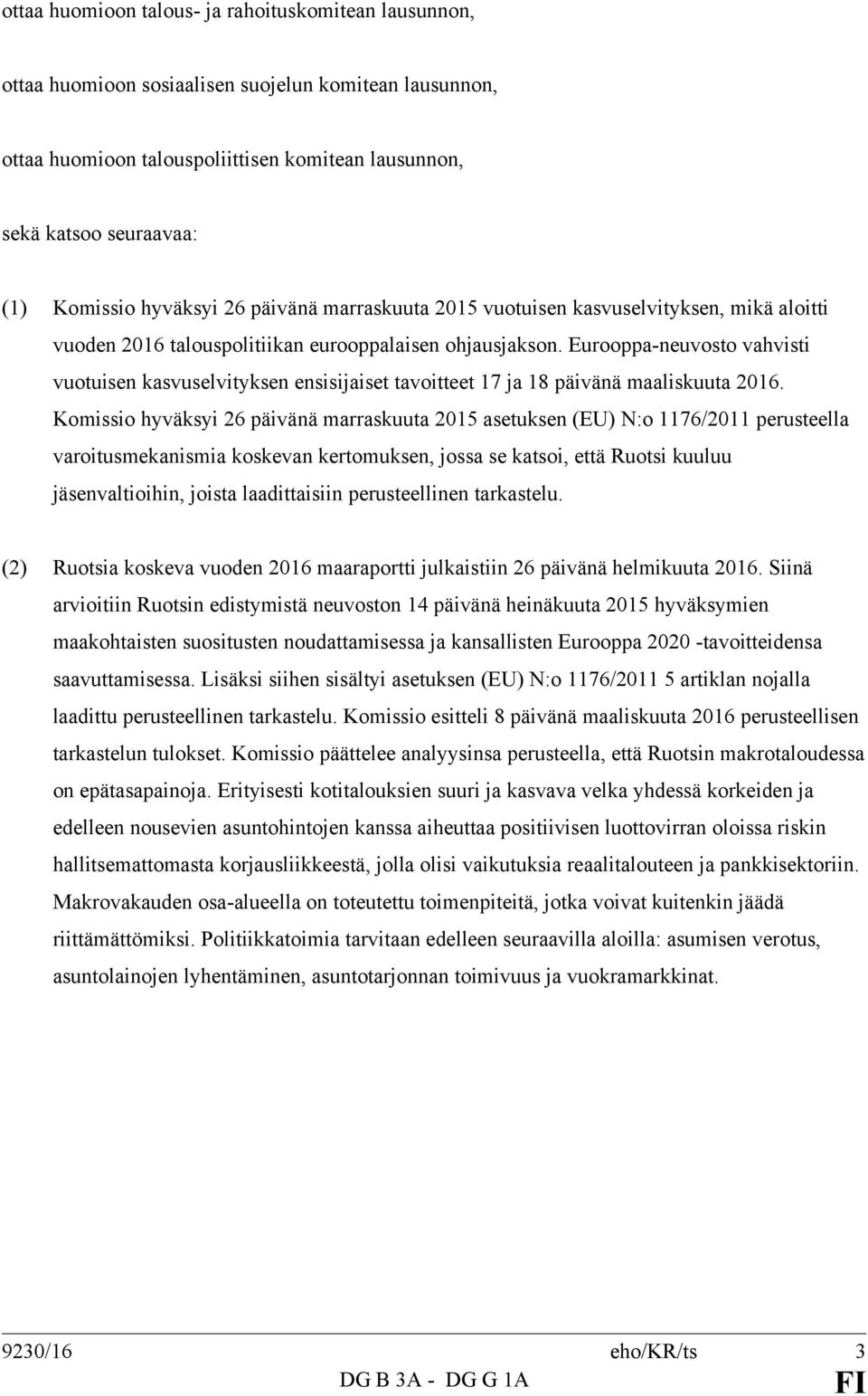 Eurooppa-neuvosto vahvisti vuotuisen kasvuselvityksen ensisijaiset tavoitteet 17 ja 18 päivänä maaliskuuta 2016.