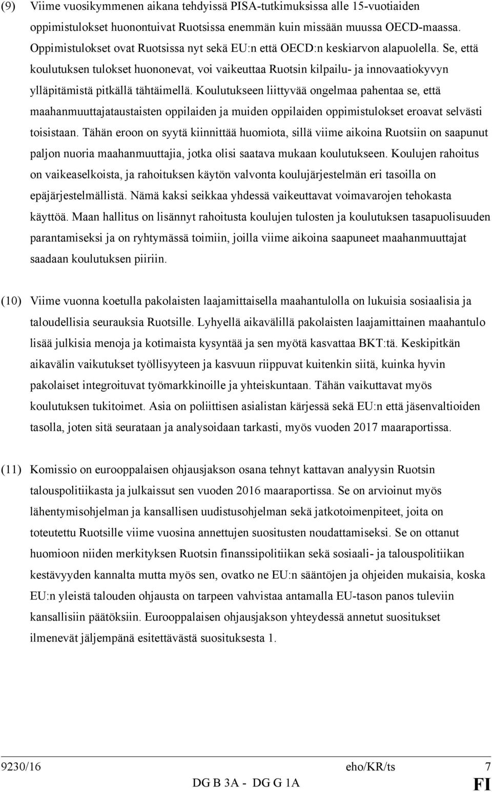 Se, että koulutuksen tulokset huononevat, voi vaikeuttaa Ruotsin kilpailu- ja innovaatiokyvyn ylläpitämistä pitkällä tähtäimellä.