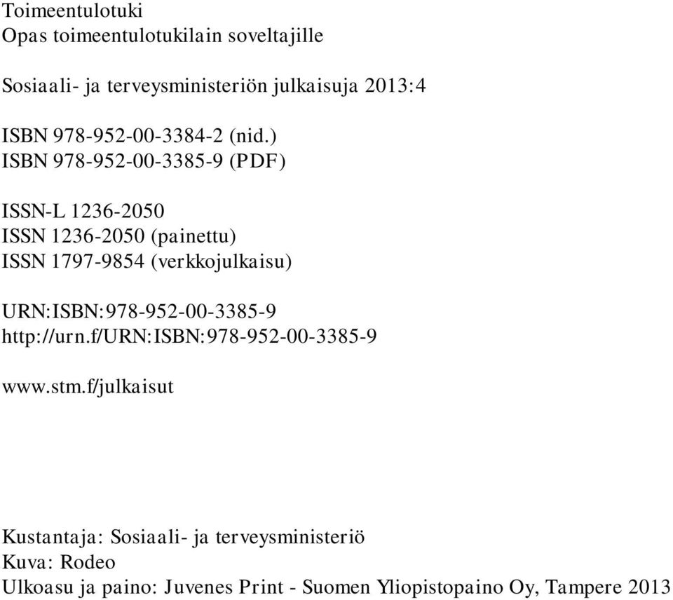 ) ISBN 978-952-00-3385-9 (PDF) ISSN-L 1236-2050 ISSN 1236-2050 (painettu) ISSN 1797-9854 (verkkojulkaisu)