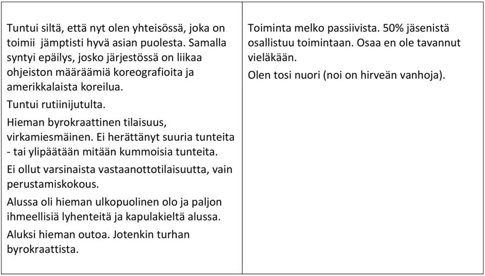 Hieman byrokraattinen tilaisuus, virkamiesmäinen. Ei herättänyt suuria tunteita - tai ylipäätään mitään kummoisia tunteita.