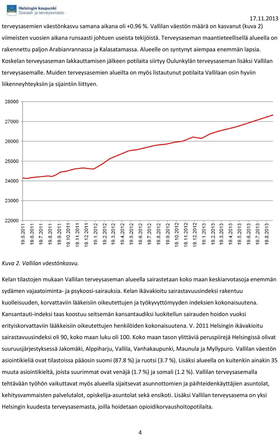 Koskelan terveysaseman lakkauttamisen jälkeen potilaita siirtyy Oulunkylän terveysaseman lisäksi Vallilan terveysasemalle.