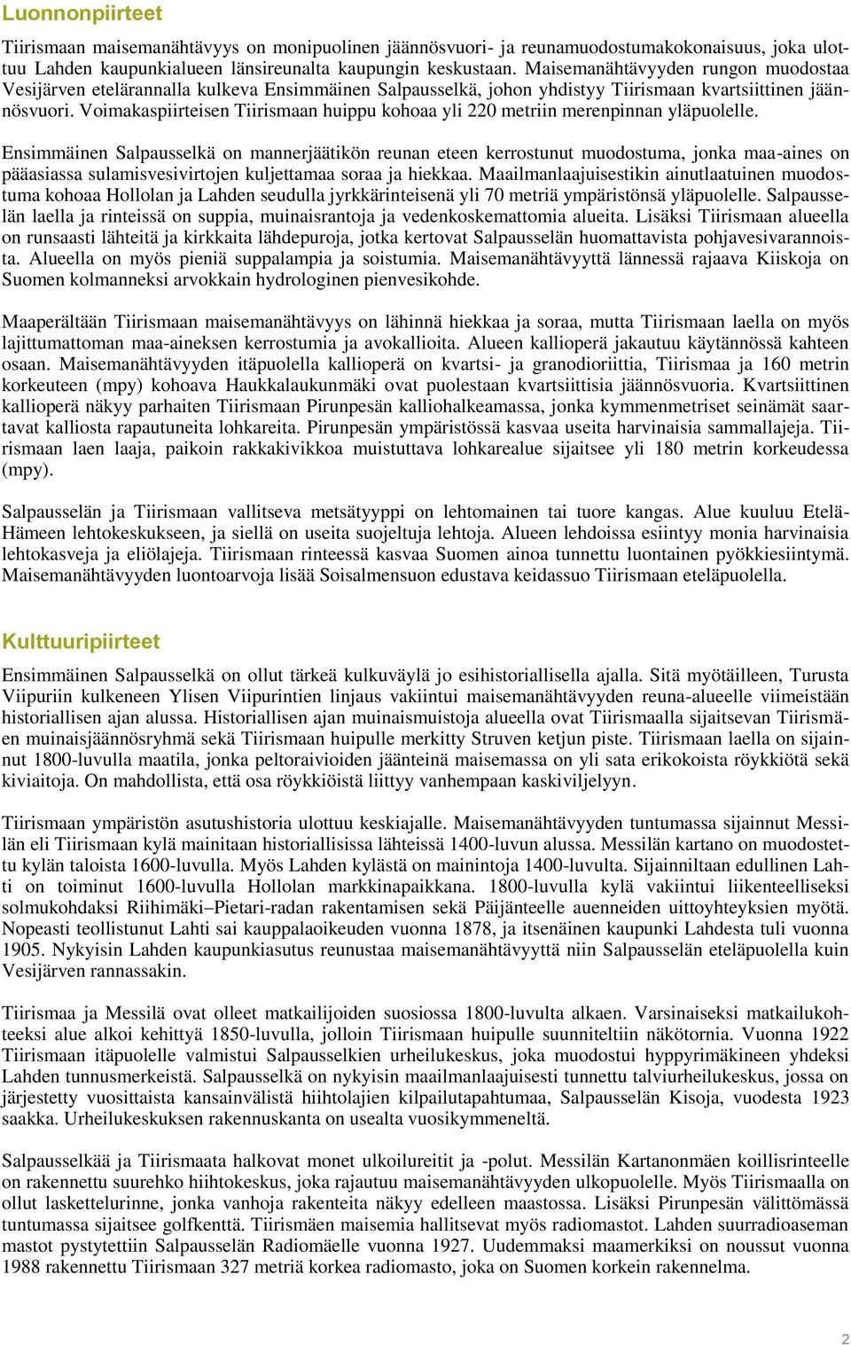 Voimakaspiirteisen Tiirismaan huippu kohoaa yli 220 metriin merenpinnan yläpuolelle.