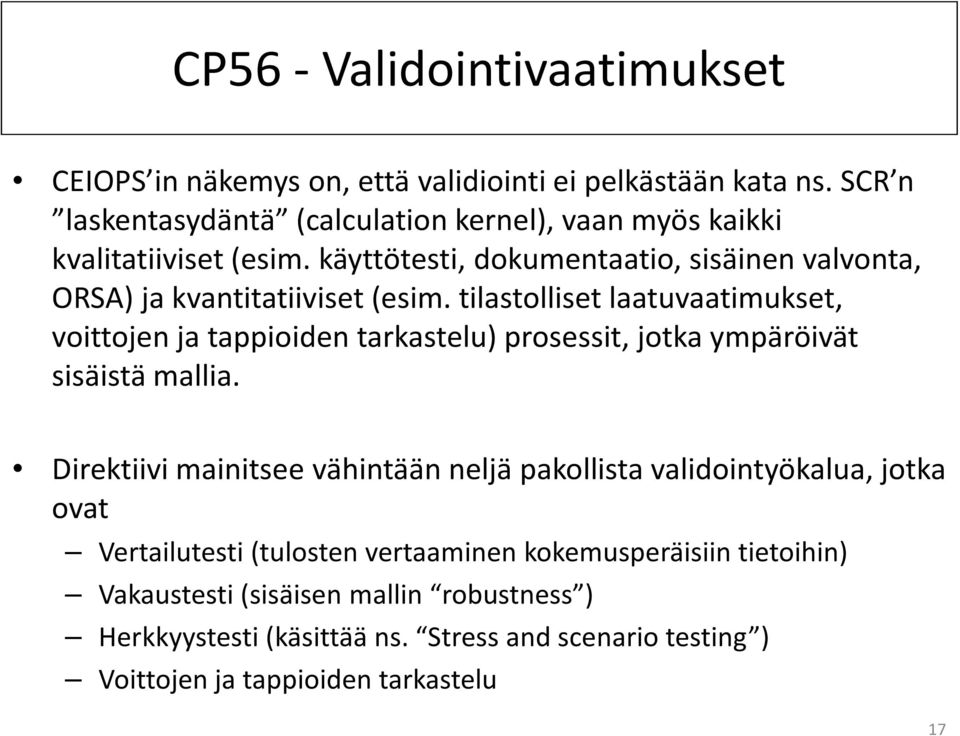 käyttötesti, dokumentaatio, sisäinen valvonta, ORSA) ja kvantitatiiviset (esim.