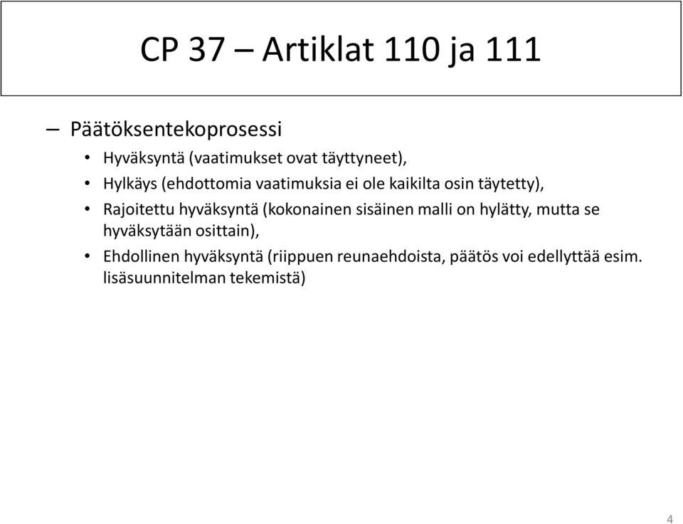 hyväksyntä (kokonainen sisäinen malli on hylätty, mutta se hyväksytään osittain),