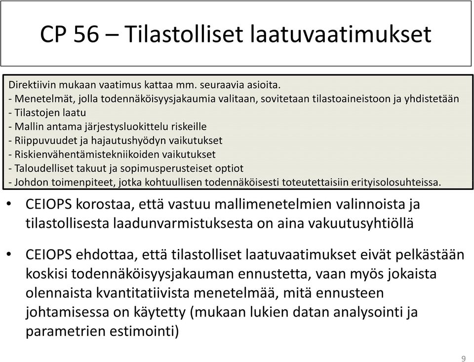 vaikutukset - Riskienvähentämistekniikoiden vaikutukset - Taloudelliset takuut ja sopimusperusteiset optiot - Johdon toimenpiteet, jotka kohtuullisen todennäköisesti toteutettaisiin