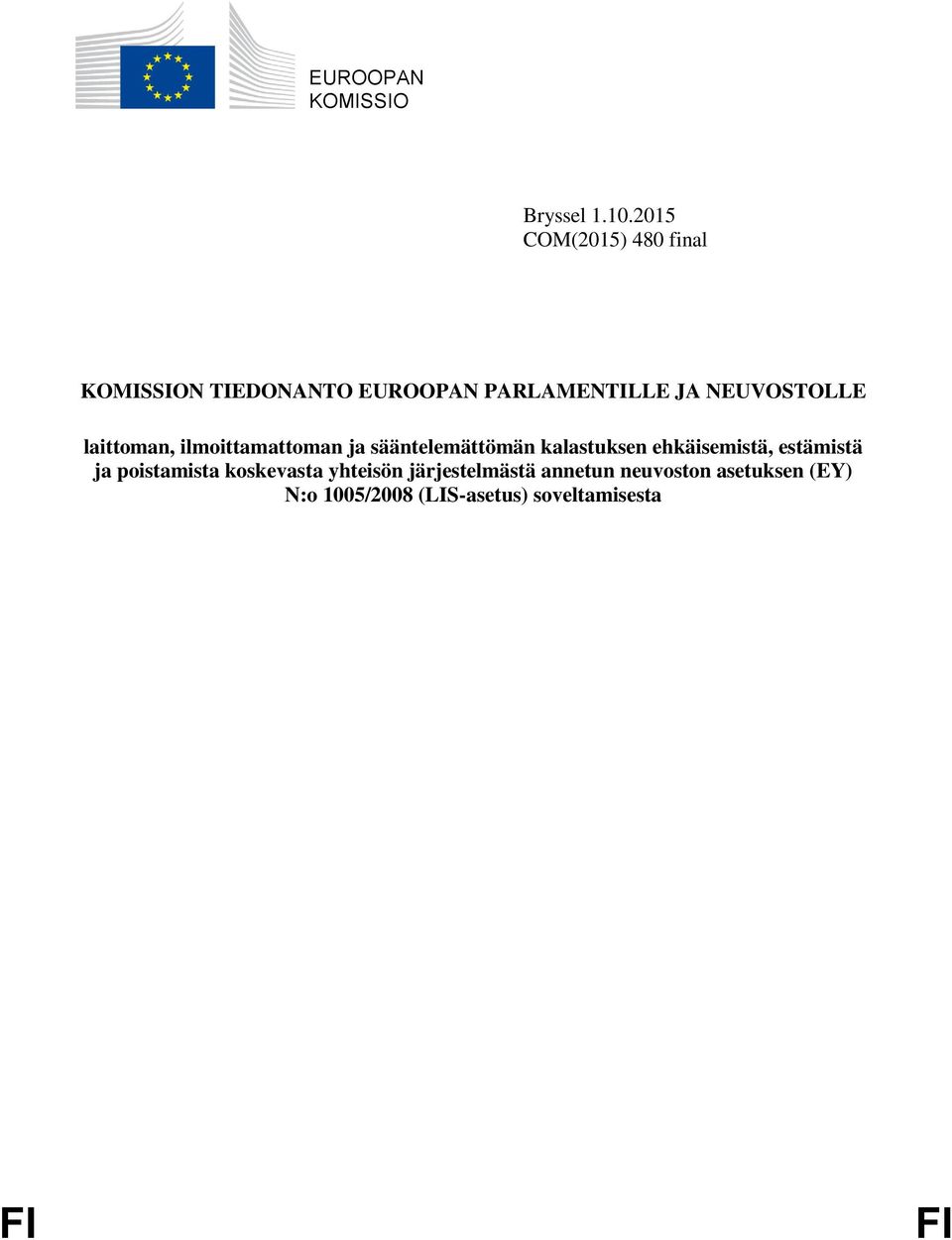 NEUVOSTOLLE laittoman, ilmoittamattoman ja sääntelemättömän kalastuksen