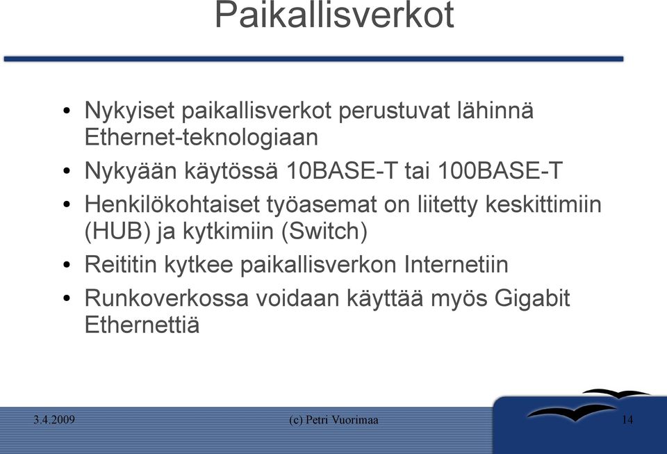 Henkilökohtaiset työasemat on liitetty keskittimiin (HUB) ja kytkimiin