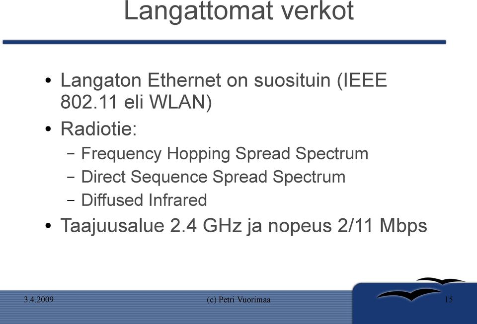 11 eli WLAN) Radiotie: Frequency Hopping Spread