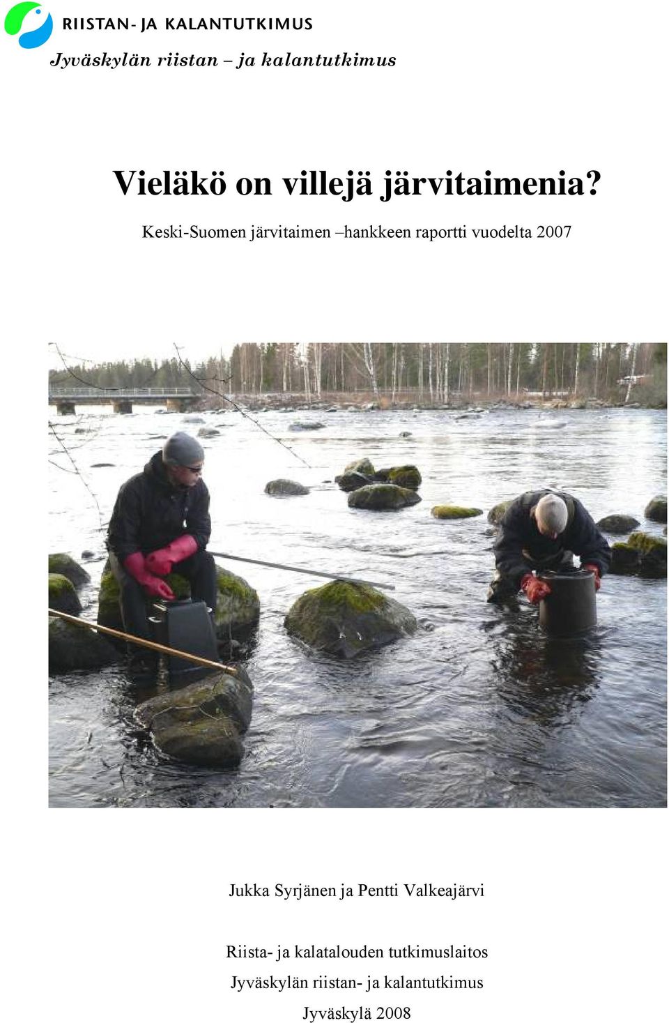 Keski-Suomen järvitaimen hankkeen raportti vuodelta 2007 Jukka
