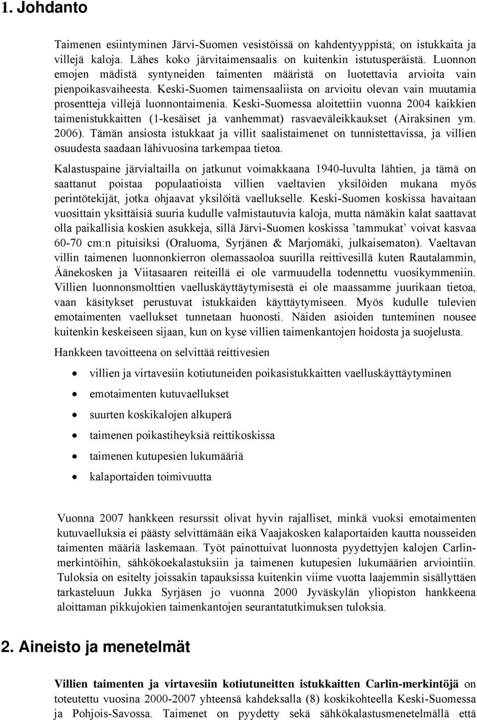 Keski-Suomen taimensaaliista on arvioitu olevan vain muutamia prosentteja villejä luonnontaimenia.