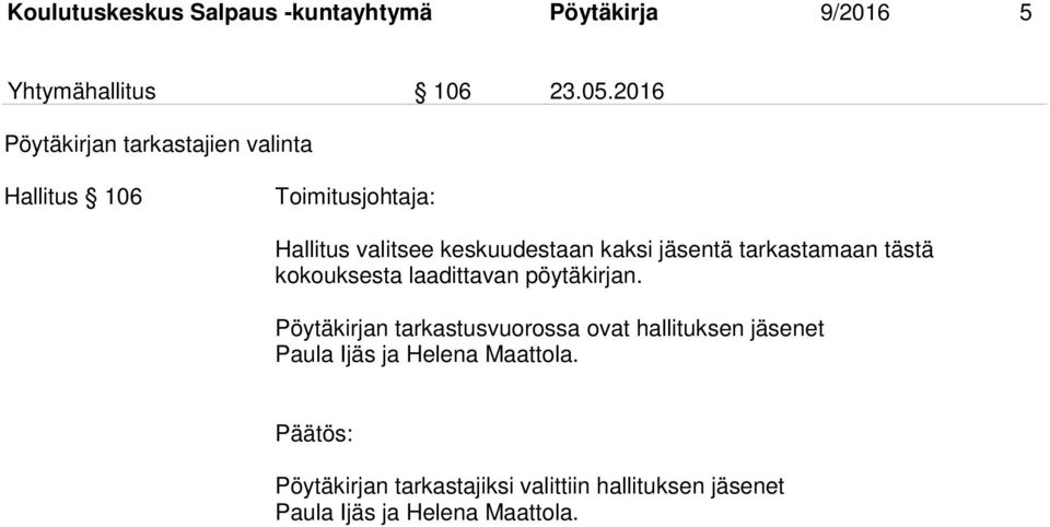 jäsentä tarkastamaan tästä kokouksesta laadittavan pöytäkirjan.