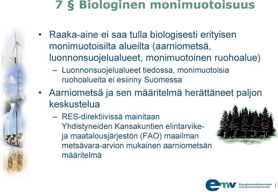 ruohoalueita ei esiinny Suomessa Aarniometsä ja sen määritelmä herättäneet paljon keskustelua RES-direktiivissä