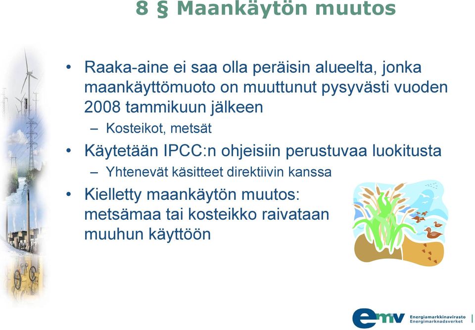 metsät Käytetään IPCC:n ohjeisiin perustuvaa luokitusta Yhtenevät käsitteet