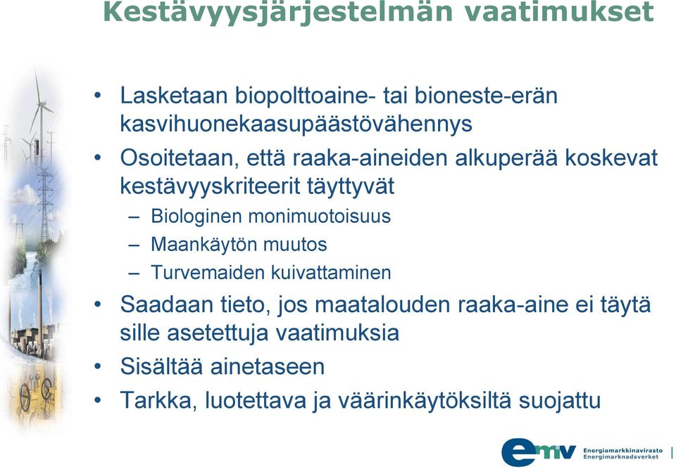 täyttyvät Biologinen monimuotoisuus Maankäytön muutos Turvemaiden kuivattaminen Saadaan tieto, jos