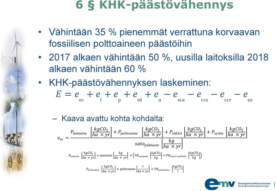 kohdalta: e ec = P lannoite kgco 2 ha yr + P polttoaine P lannoite kgco 2 ha yr = lannoite kgco 2 ha yr + P sähkö kg ha yr sato päätuote kg ha yr PK