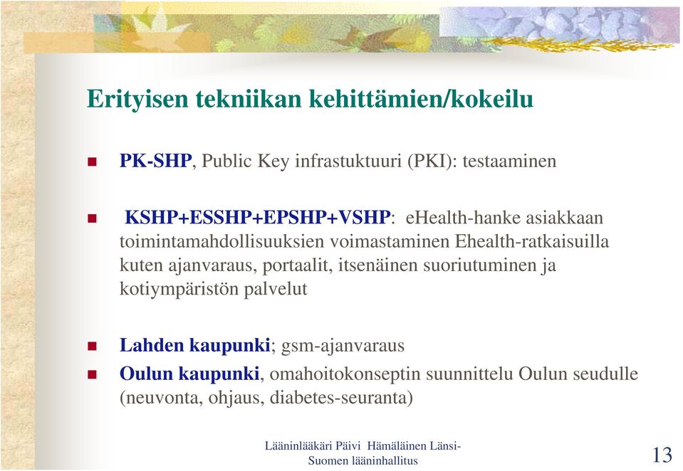 kuten ajanvaraus, portaalit, itsenäinen suoriutuminen ja kotiympäristön palvelut Lahden kaupunki;