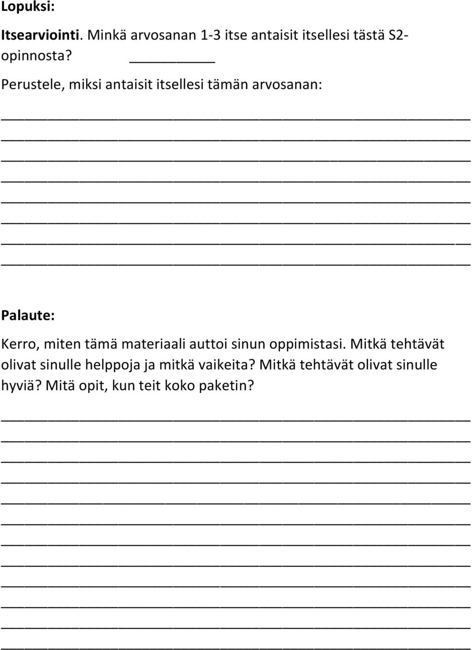 Perustele, miksi antaisit itsellesi tämän arvosanan: Palaute: Kerro, miten tämä