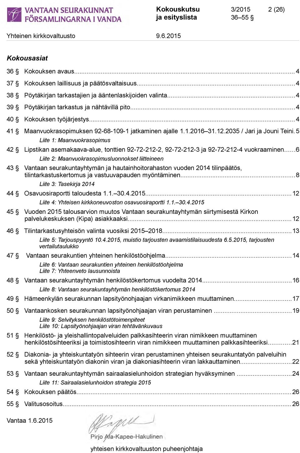 5 Liite 1: Maanvuokrasopimus 42 Lipstikan asemakaava-alue, tonttien 92-72-212-2, 92-72-212-3 ja 92-72-212-4 vuokraaminen.