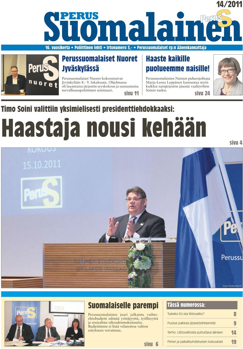 sivu 11 Timo Soini valittiin yksimielisesti presidenttiehdokkaaksi: Haaste kaikille puolueemme naisille!