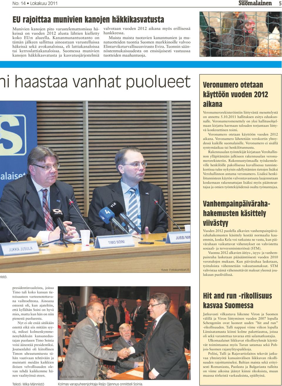 Suomessa munivien kanojen häkkikasvatusta ja kasvatusjärjestelmiä valvotaan vuoden 2012 aikana myös erillisessä hankkeessa.