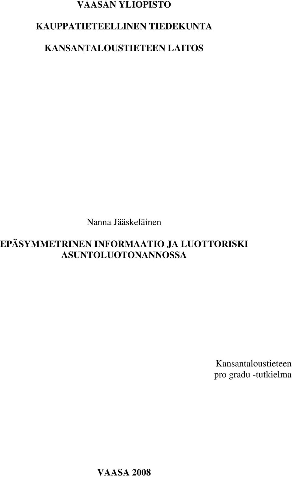 EPÄSYMMETRINEN INFORMAATIO JA LUOTTORISKI