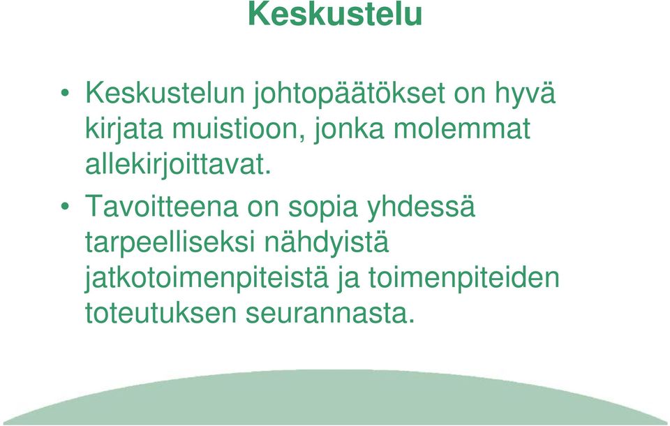Tavoitteena on sopia yhdessä tarpeelliseksi nähdyistä