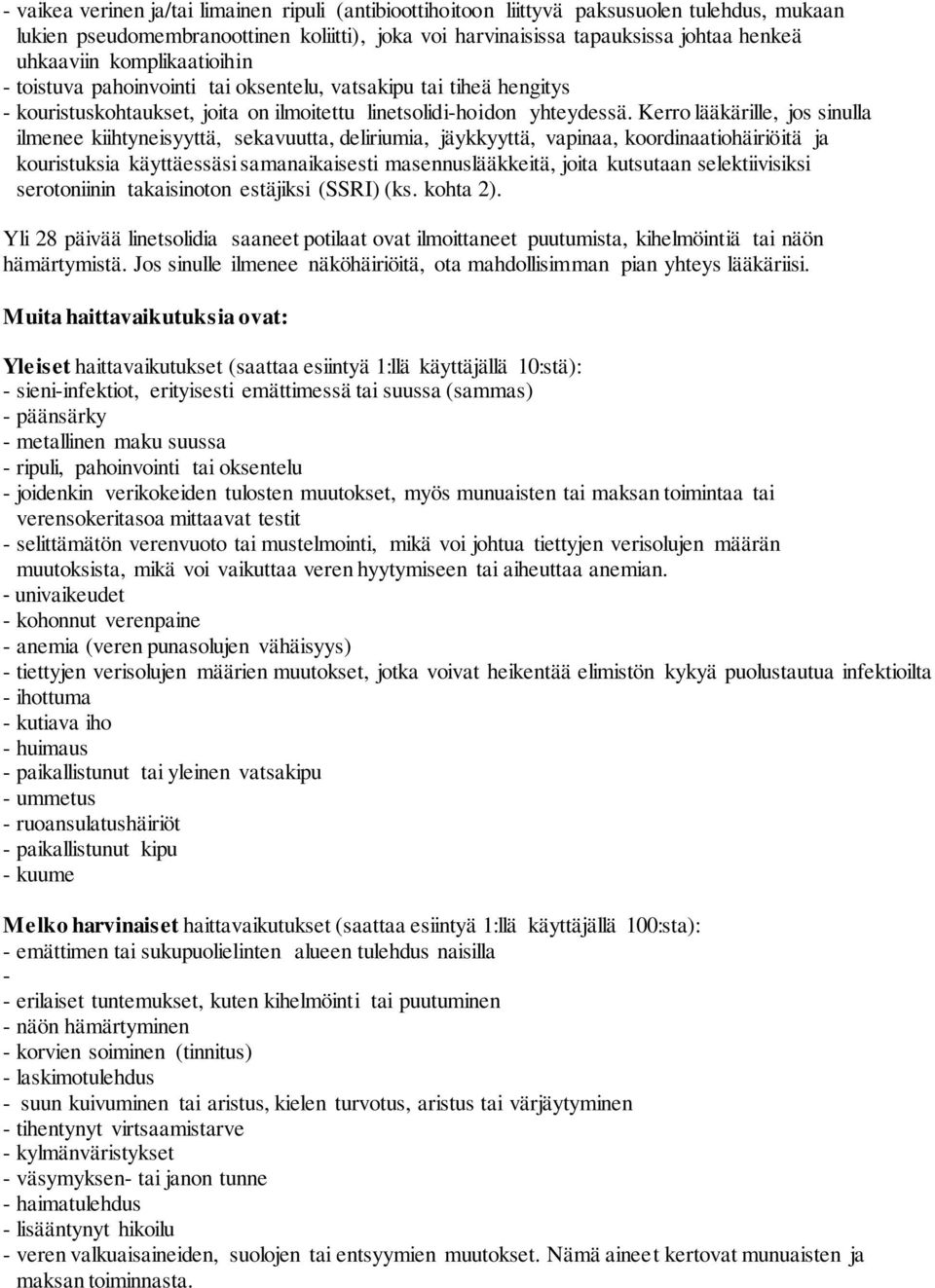 Kerro lääkärille, jos sinulla ilmenee kiihtyneisyyttä, sekavuutta, deliriumia, jäykkyyttä, vapinaa, koordinaatiohäiriöitä ja kouristuksia käyttäessäsi samanaikaisesti masennuslääkkeitä, joita