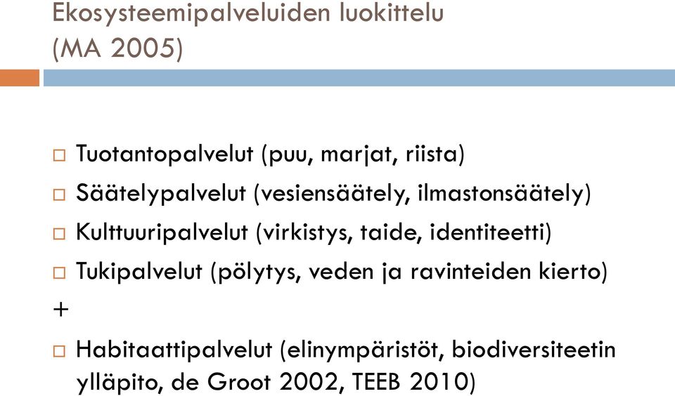 (virkistys, taide, identiteetti) Tukipalvelut (pölytys, veden ja ravinteiden