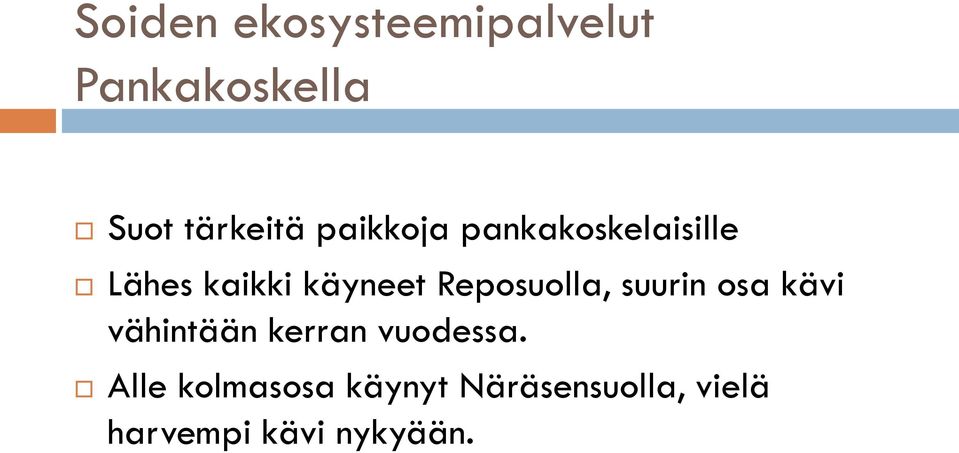 Reposuolla, suurin osa kävi vähintään kerran vuodessa.