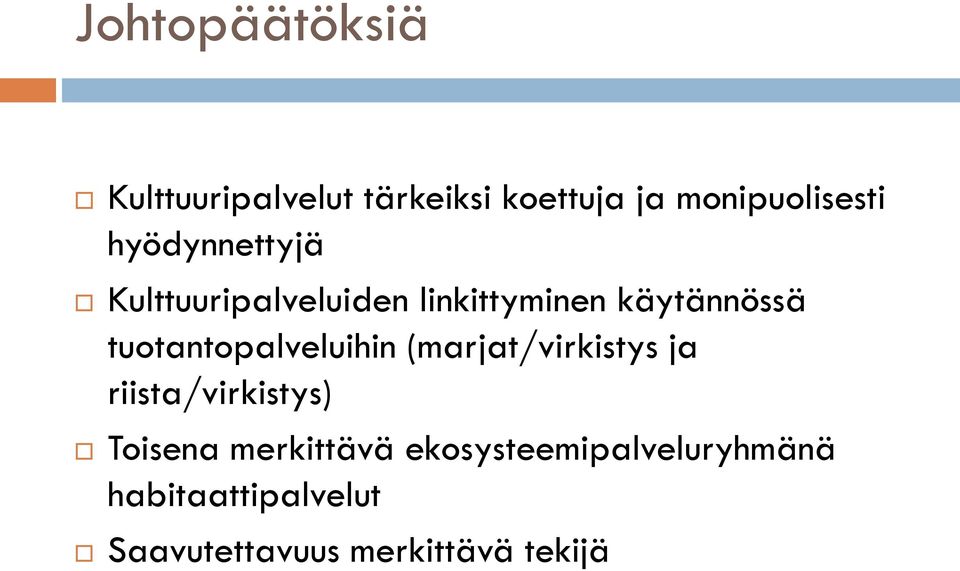 tuotantopalveluihin (marjat/virkistys ja riista/virkistys) Toisena