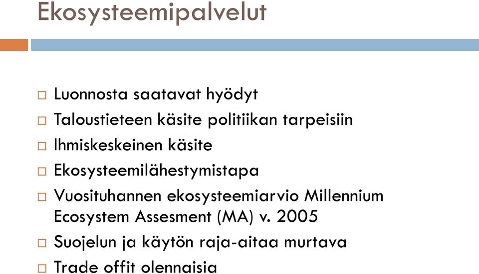 Ekosysteemilähestymistapa Vuosituhannen ekosysteemiarvio Millennium