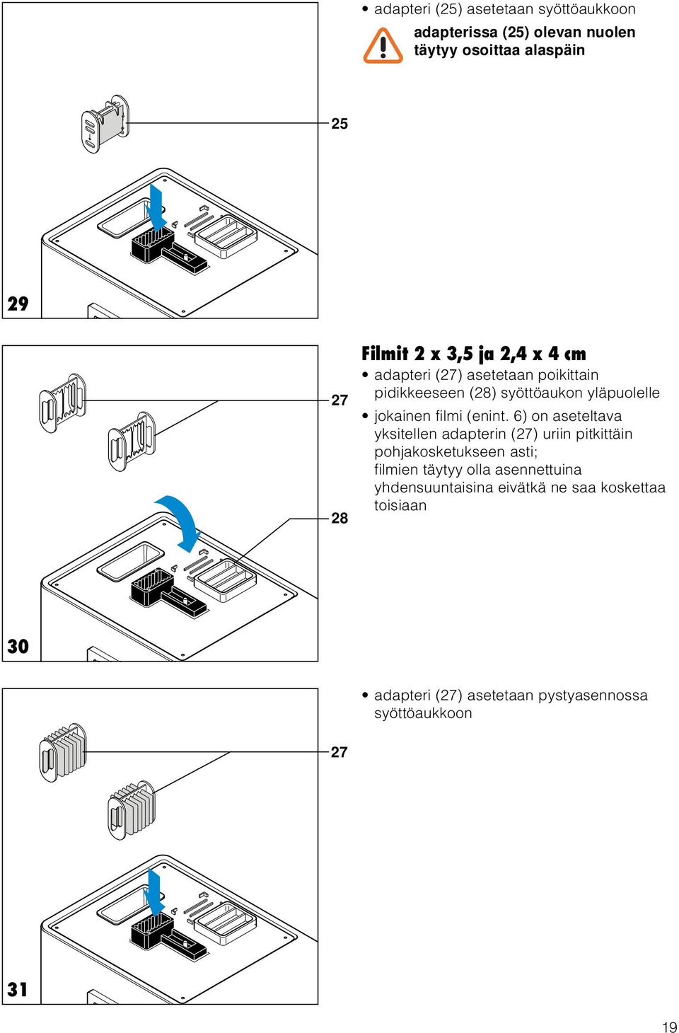 6) on aseteltava yksitellen adapterin (27) uriin pitkittäin pohjakosketukseen asti; filmien täytyy olla asennettuina