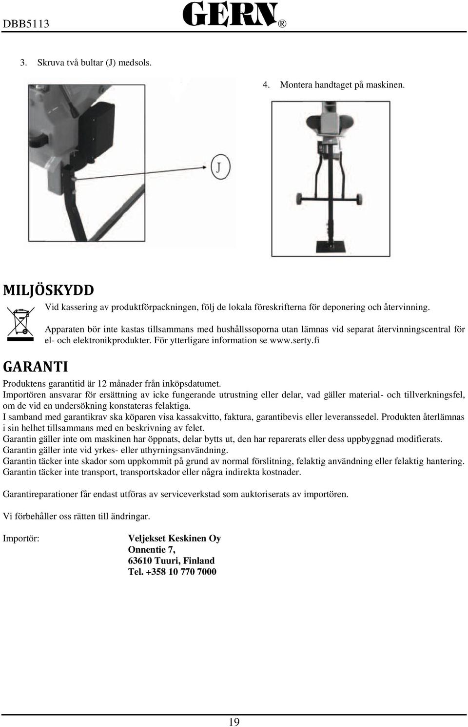 fi Produktens garantitid är 12 månader från inköpsdatumet.