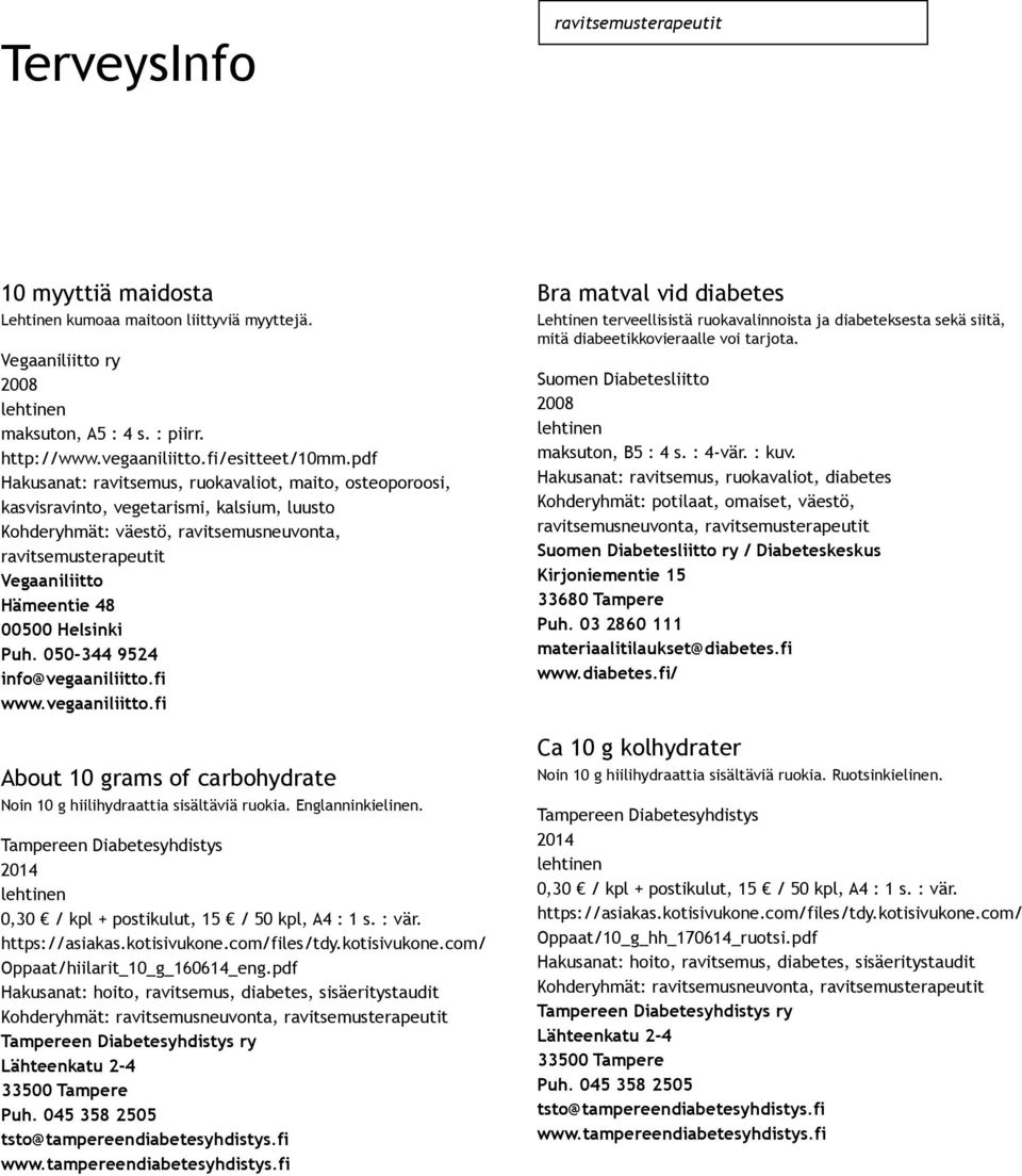 0,30 / kpl + postikulut, 15 / 50 kpl, A4 : 1 s. : vär. Oppaat/hiilarit_10_g_160614_eng.