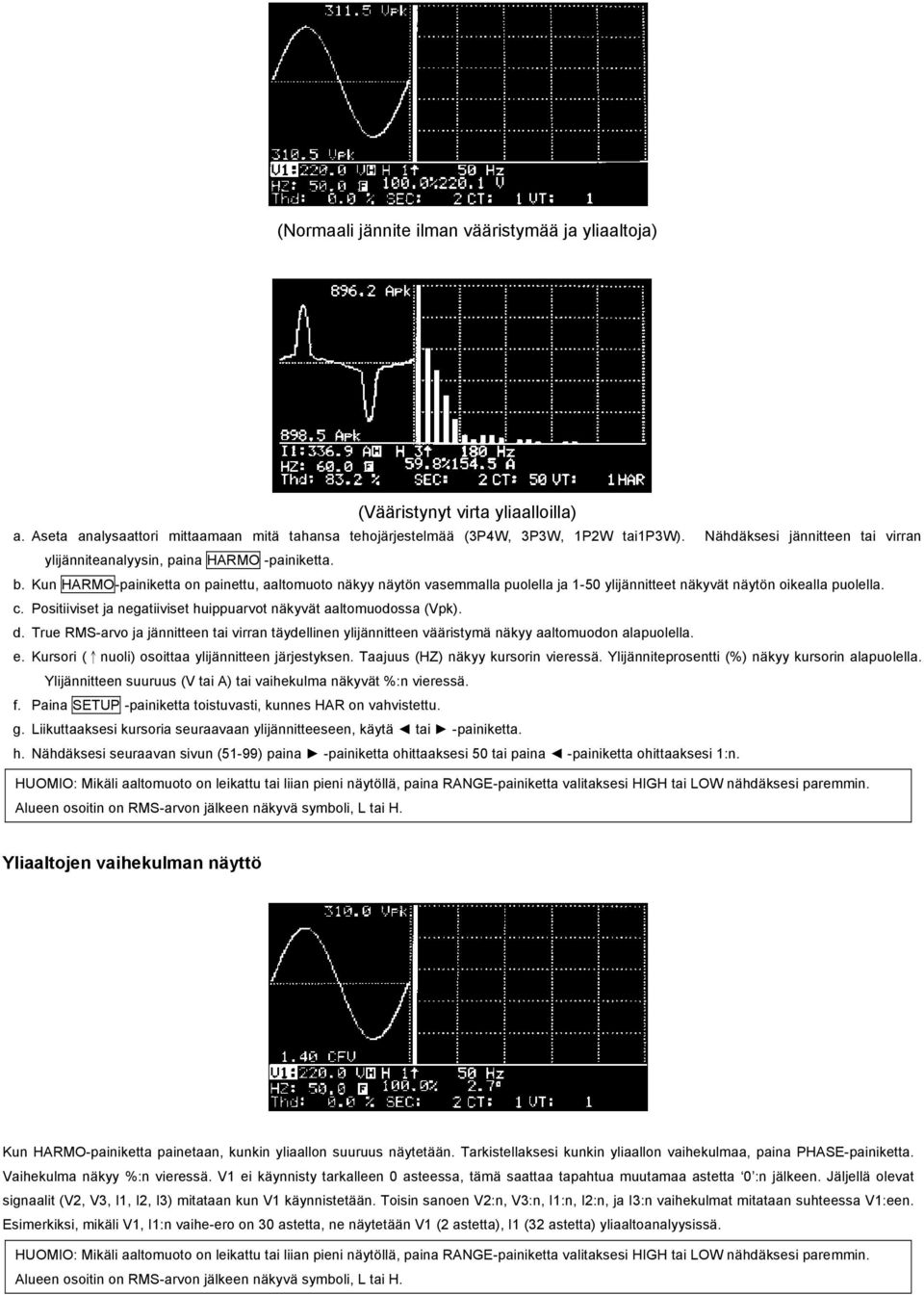 Kun HARMO-painiketta on painettu, aaltomuoto näkyy näytön vasemmalla puolella ja 1-50 ylijännitteet näkyvät näytön oikealla puolella. c.
