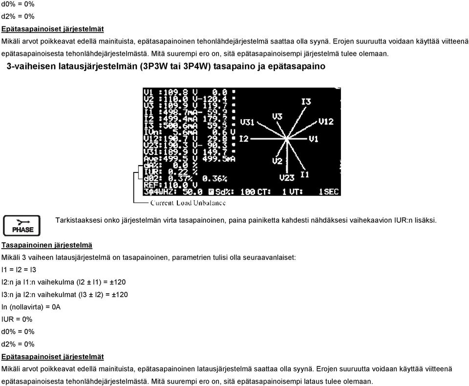 3-vaiheisen latausjärjestelmän (3P3W tai 3P4W) tasapaino ja epätasapaino Tarkistaaksesi onko järjestelmän virta tasapainoinen, paina painiketta kahdesti nähdäksesi vaihekaavion IUR:n lisäksi.