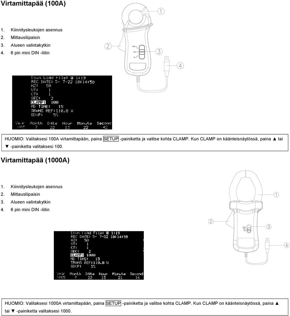 kohta CLAMP. Kun CLAMP on käänteisnäytössä, paina tai -painiketta valitaksesi 100. Virtamittapää (1000A) 1. Kiinnitysleukojen asennus 2. Mittausliipaisin 3.