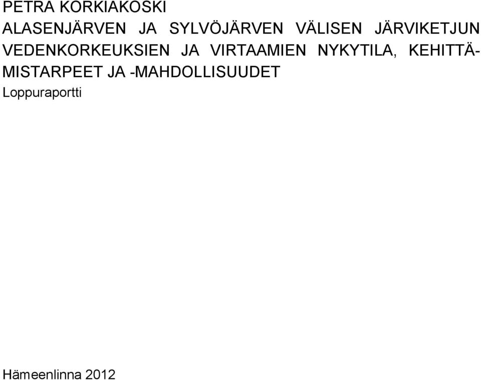 VEDENKORKEUKSIEN JA VIRTAAMIEN NYKYTILA,