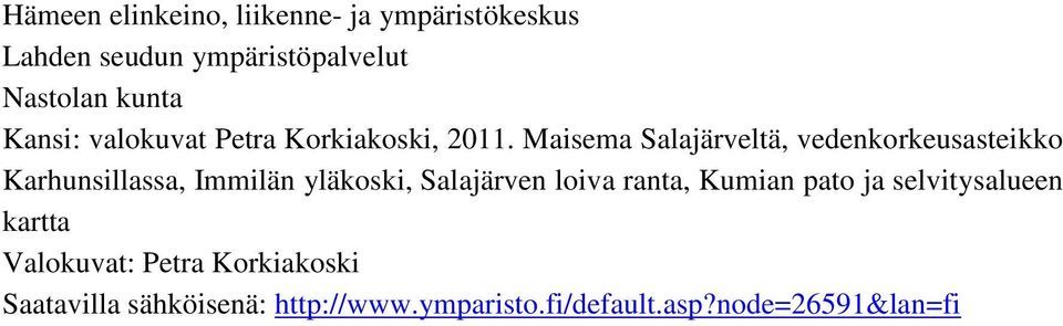 Maisema Salajärveltä, vedenkorkeusasteikko Karhunsillassa, Immilän yläkoski, Salajärven loiva